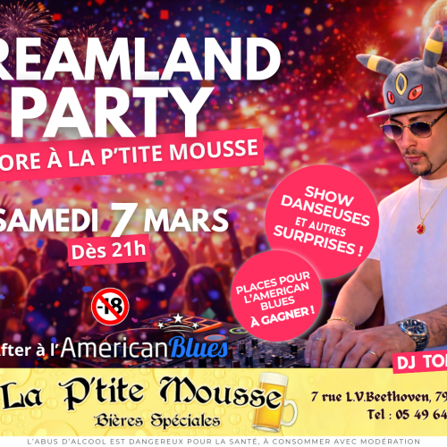 DREAMLAND PARTY - LE BEFORE, SAMEDI 7 MARS